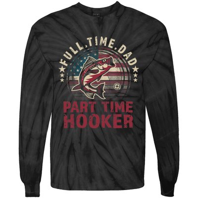 Fishing-Shirt Full Time Dad Part Time Hooker Funny Bass Dad Tie-Dye Long Sleeve Shirt