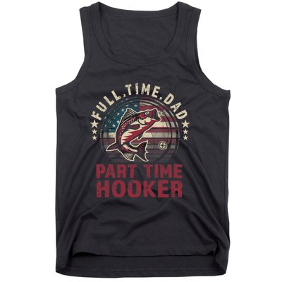 Fishing-Shirt Full Time Dad Part Time Hooker Funny Bass Dad Tank Top