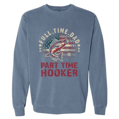 Fishing-Shirt Full Time Dad Part Time Hooker Funny Bass Dad Garment-Dyed Sweatshirt