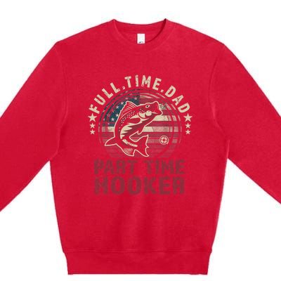 Fishing-Shirt Full Time Dad Part Time Hooker Funny Bass Dad Premium Crewneck Sweatshirt