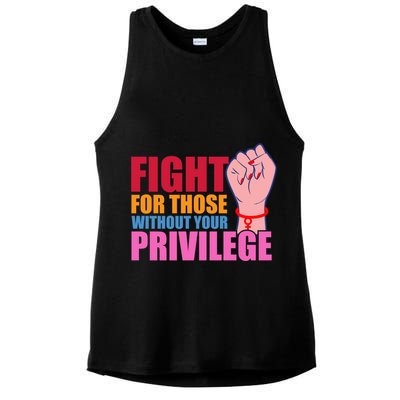 Fight For Those Without Your Privilege Hu Rights Equality Funny Gift Ladies PosiCharge Tri-Blend Wicking Tank