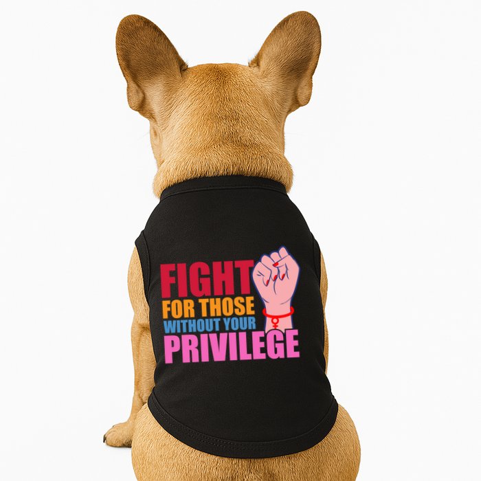Fight For Those Without Your Privilege Hu Rights Equality Funny Gift Doggie Tank