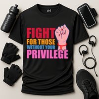 Fight For Those Without Your Privilege Hu Rights Equality Funny Gift Performance Shirt