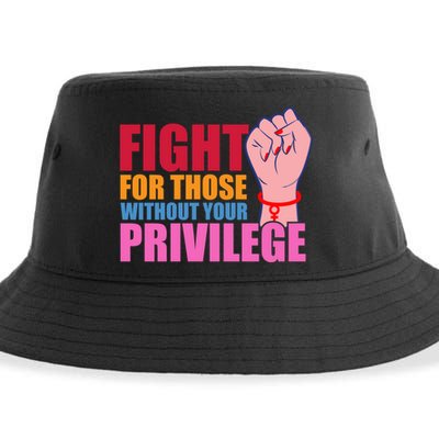 Fight For Those Without Your Privilege Hu Rights Equality Funny Gift Sustainable Bucket Hat