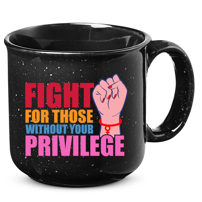 Fight For Those Without Your Privilege Hu Rights Equality Funny Gift 15oz Campfire Ceramic Mug