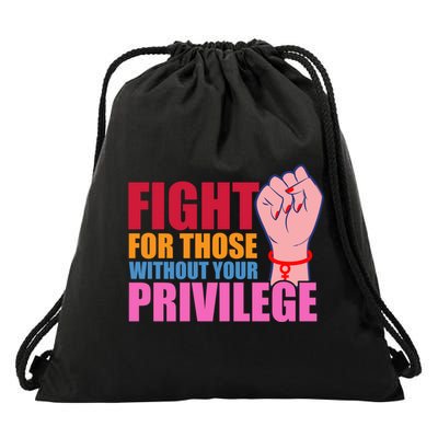 Fight For Those Without Your Privilege Hu Rights Equality Funny Gift Drawstring Bag