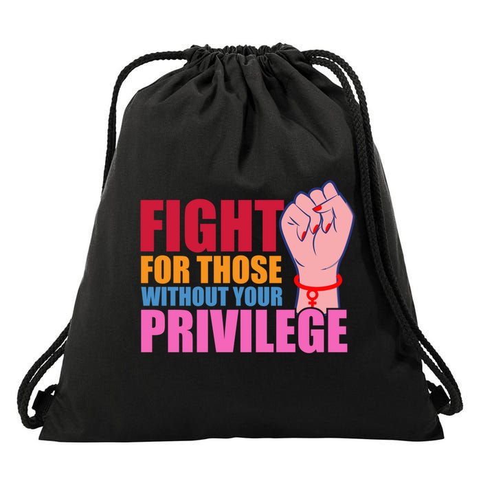 Fight For Those Without Your Privilege Hu Rights Equality Funny Gift Drawstring Bag