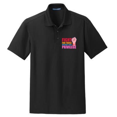 Fight For Those Without Your Privilege Hu Rights Equality Funny Gift Dry Zone Grid Polo