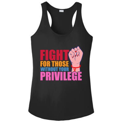 Fight For Those Without Your Privilege Hu Rights Equality Funny Gift Ladies PosiCharge Competitor Racerback Tank
