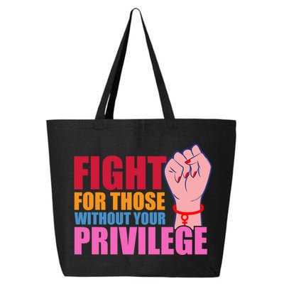 Fight For Those Without Your Privilege Hu Rights Equality Funny Gift 25L Jumbo Tote