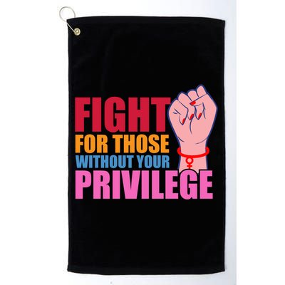 Fight For Those Without Your Privilege Hu Rights Equality Funny Gift Golf Towel