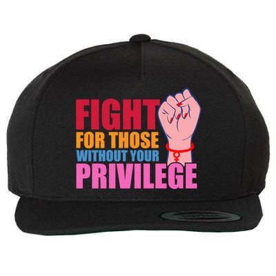 Fight For Those Without Your Privilege Hu Rights Equality Funny Gift Wool Snapback Cap