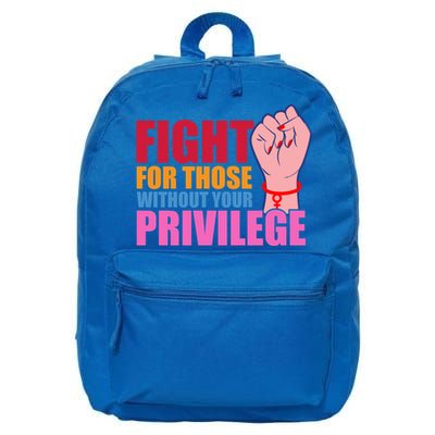 Fight For Those Without Your Privilege Hu Rights Equality Funny Gift 16 in Basic Backpack