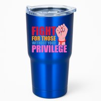 Fight For Those Without Your Privilege Hu Rights Equality Funny Gift Tumbler