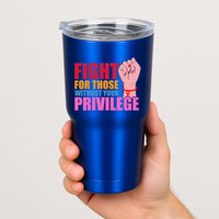 Fight For Those Without Your Privilege Hu Rights Equality Funny Gift Tumbler