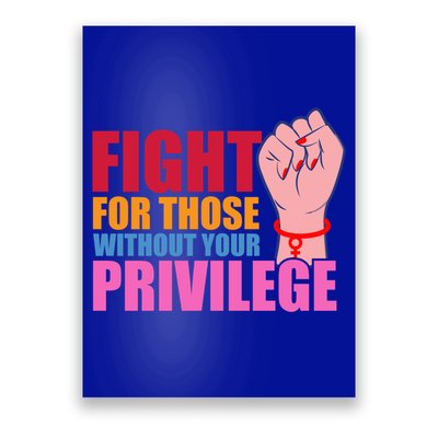 Fight For Those Without Your Privilege Hu Rights Equality Funny Gift Poster