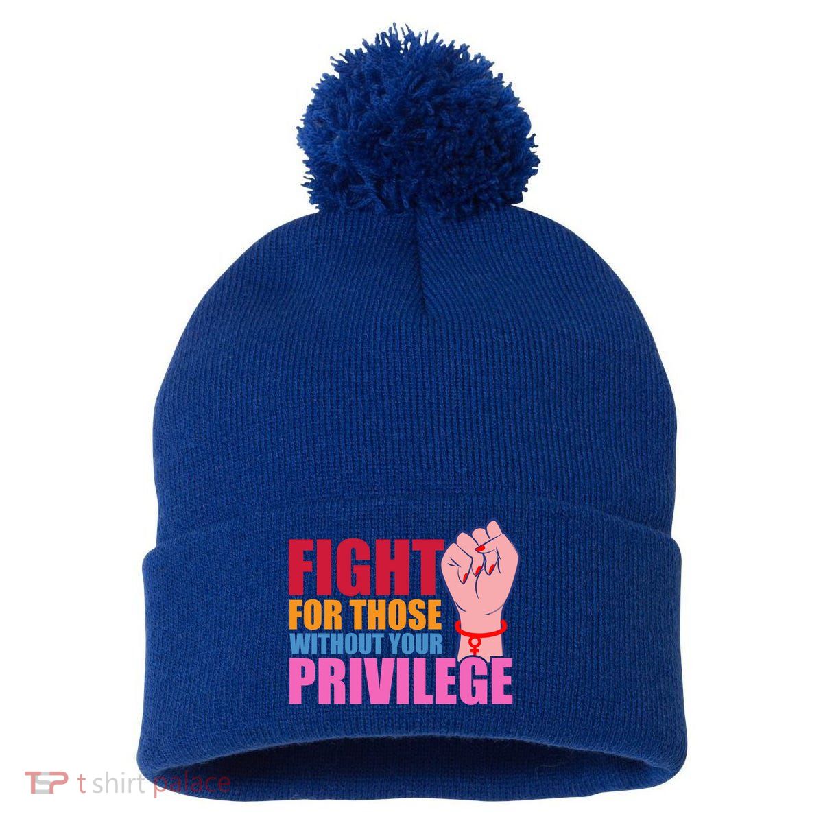 Fight For Those Without Your Privilege Hu Rights Equality Funny Gift Pom Pom 12in Knit Beanie