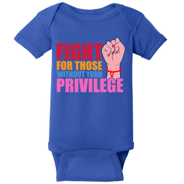 Fight For Those Without Your Privilege Hu Rights Equality Funny Gift Baby Bodysuit