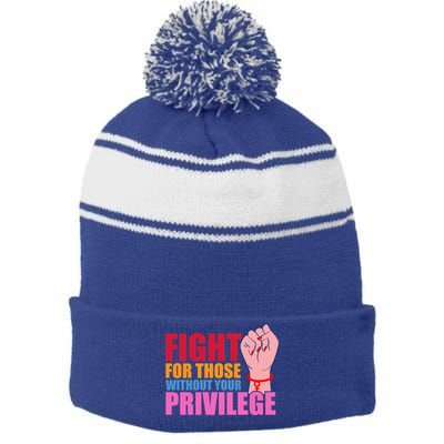 Fight For Those Without Your Privilege Hu Rights Equality Funny Gift Stripe Pom Pom Beanie