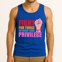 Fight For Those Without Your Privilege Hu Rights Equality Funny Gift Tank Top