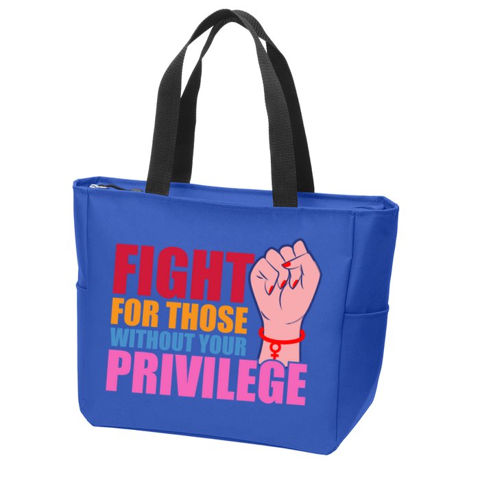 Fight For Those Without Your Privilege Hu Rights Equality Funny Gift Zip Tote Bag