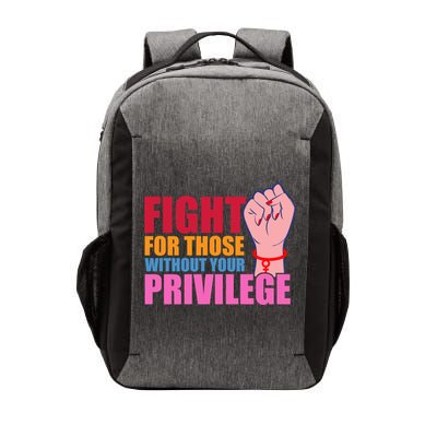Fight For Those Without Your Privilege Hu Rights Equality Funny Gift Vector Backpack
