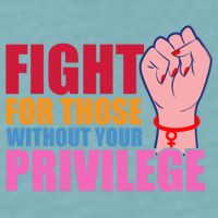 Fight For Those Without Your Privilege Hu Rights Equality Funny Gift Sueded Cloud Jersey T-Shirt