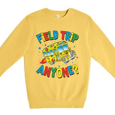 Funny Field Trip Anyone Premium Crewneck Sweatshirt