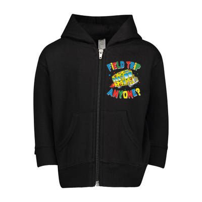 Funny Field Trip Anyone Toddler Zip Fleece Hoodie