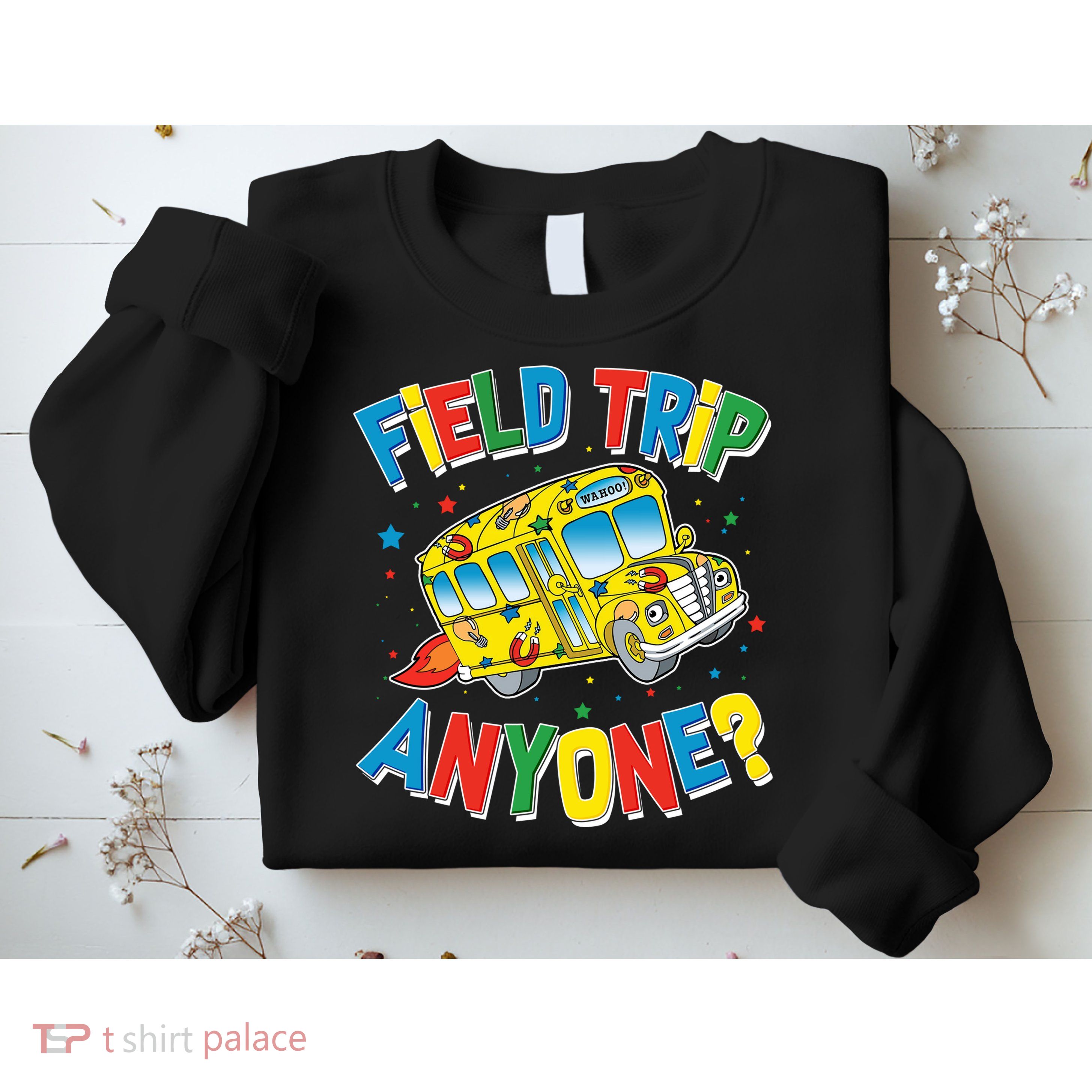 Funny Field Trip Anyone Sweatshirt
