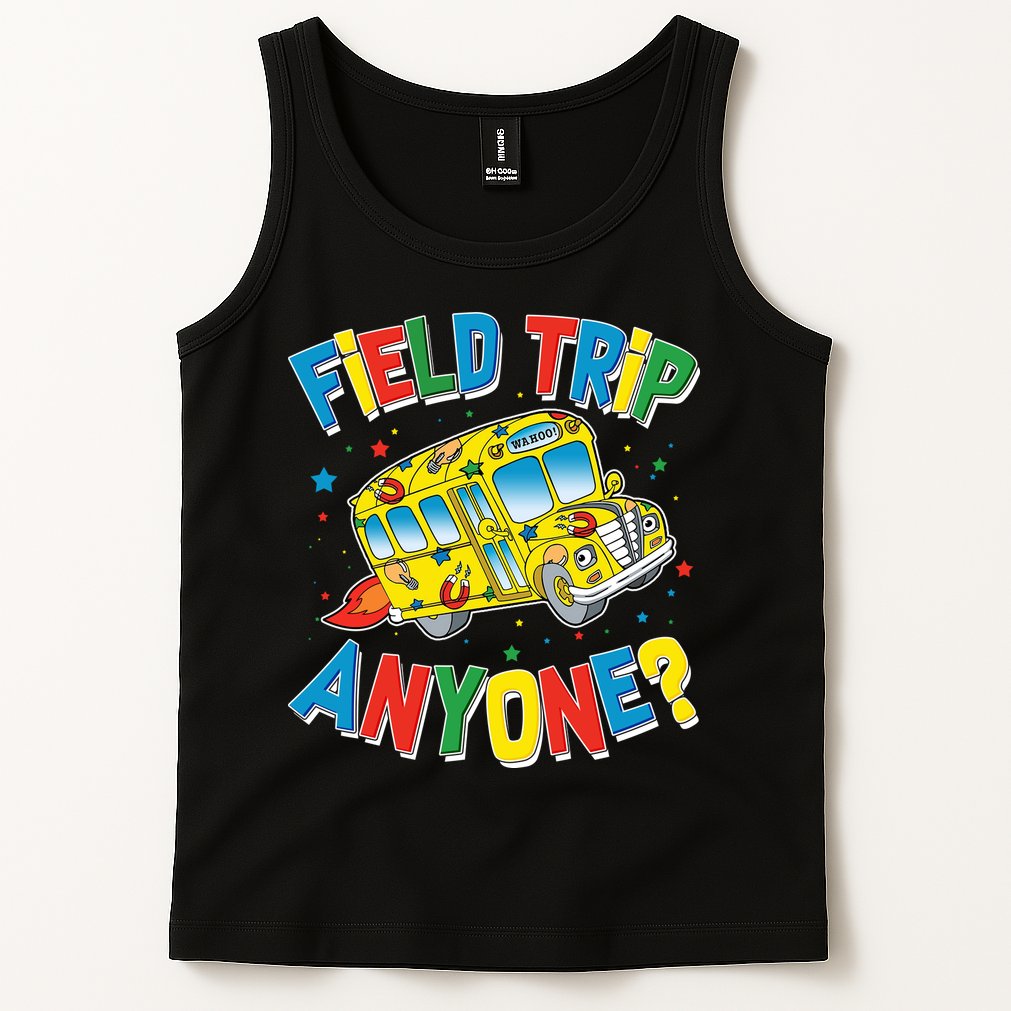 Funny Field Trip Anyone Tank Top