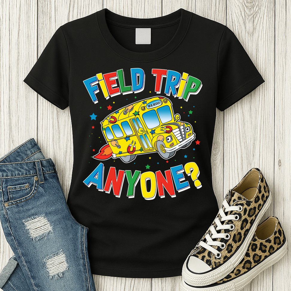 Funny Field Trip Anyone Womens T-Shirt
