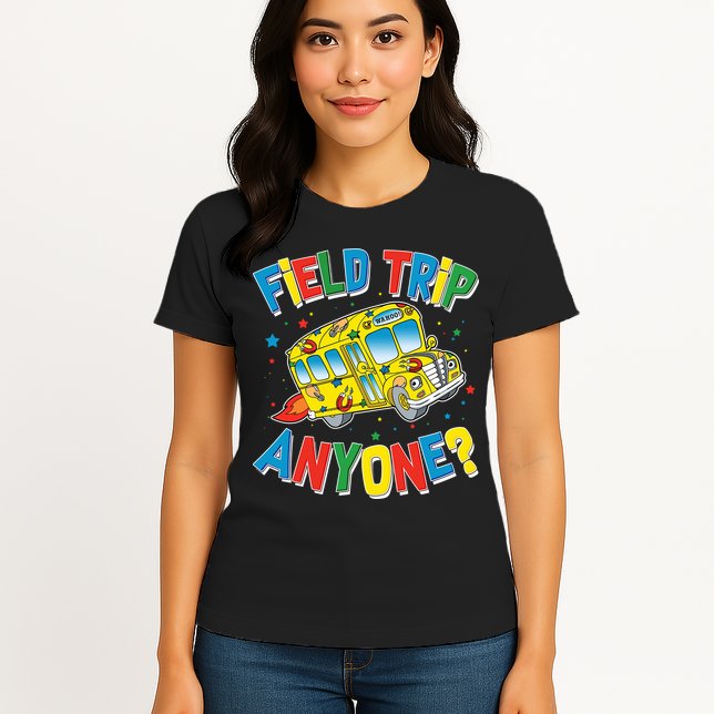 Funny Field Trip Anyone Womens T-Shirt