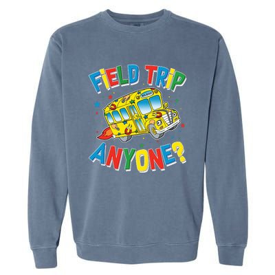 Funny Field Trip Anyone Garment-Dyed Sweatshirt