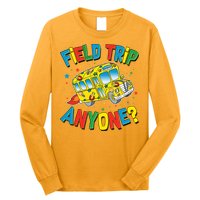 Funny Field Trip Anyone Long Sleeve Shirt