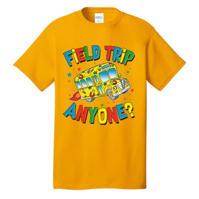 Funny Field Trip Anyone Tall T-Shirt