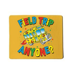 Funny Field Trip Anyone Mousepad