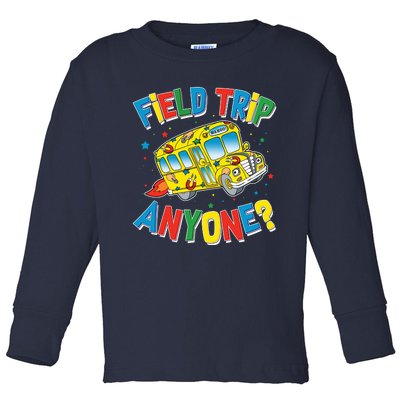 Funny Field Trip Anyone Toddler Long Sleeve Shirt