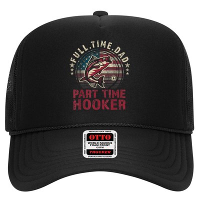 Fishing Full Time Dad Part Time Hooker Trucker Hat