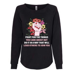 Fight For The Things You Care About Gift Womens California Wash Sweatshirt