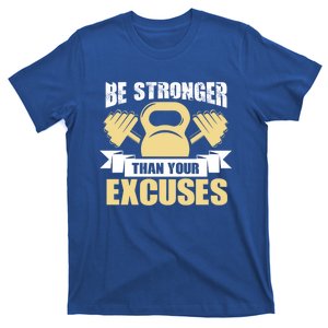 Funny Fitness Tees Gift Be Stronger Than Your Excuses Great Gift T-Shirt