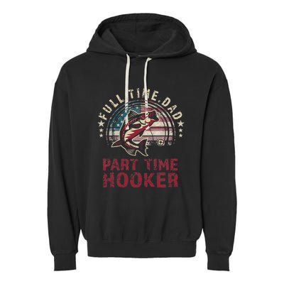 Fishin Full Time Dad Part Time Hooker Funny Bass Dad Garment-Dyed Fleece Hoodie