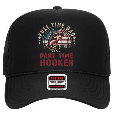 Fishin Full Time Dad Part Time Hooker Funny Bass Dad High Crown Mesh Back Trucker Hat