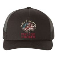 Fishin Full Time Dad Part Time Hooker Funny Bass Dad Yupoong Adult 5-Panel Trucker Hat