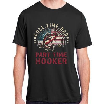 Fishin Full Time Dad Part Time Hooker Funny Bass Dad Adult ChromaSoft Performance T-Shirt