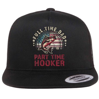 Fishin Full Time Dad Part Time Hooker Funny Bass Dad Flat Bill Trucker Hat