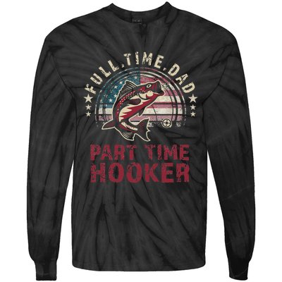 Fishin Full Time Dad Part Time Hooker Funny Bass Dad Tie-Dye Long Sleeve Shirt