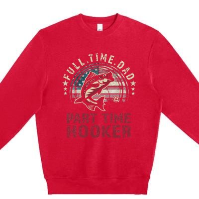 Fishin Full Time Dad Part Time Hooker Funny Bass Dad Premium Crewneck Sweatshirt