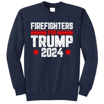 Firefighters For Trump 2024 Tall Sweatshirt