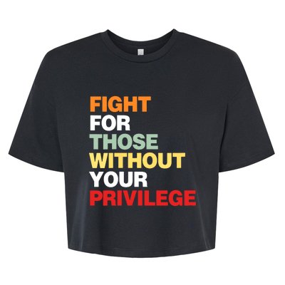 Fight For Those Without Your Privilege Civil Rights Bella+Canvas Jersey Crop Tee